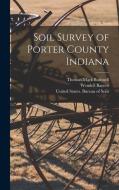 Soil Survey of Porter County Indiana di Thomas Mark Bushnell, Wendell Barrett edito da LEGARE STREET PR