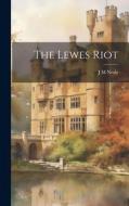 The Lewes Riot di J M Neale edito da LEGARE STREET PR