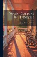 Wheat Culture in Tennessee edito da LEGARE STREET PR