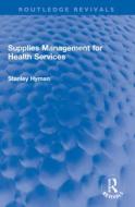 Supplies Management For Health Services di Stanley Hyman edito da Taylor & Francis Ltd