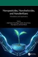 Nanopesticides, Nanoherbicides, And Nanofertilizers edito da Taylor & Francis Ltd