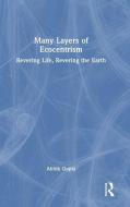 Many Layers Of Ecocentrism di Abhik Gupta edito da Taylor & Francis Ltd