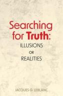 Searching for Truth di Jacques G. Leblanc edito da FriesenPress