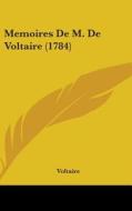 Memoires De M. De Voltaire (1784) di Voltaire edito da Kessinger Publishing Co