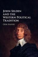 John Selden And The Western Political Tradition di Ofir Haivry edito da Cambridge University Press