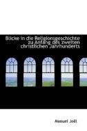 Blicke In Die Religionsgeschichte Zu Anfang Des Zweiten Christlichen Jahrhunderts di Manuel Joel edito da Bibliolife, Llc