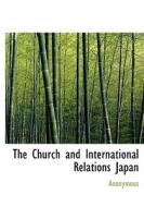 The Church And International Relations Japan di Anonymous edito da Bibliolife