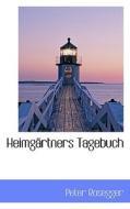 Heimgartners Tagebuch di Peter Rosegger edito da Richardson