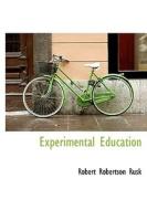 Experimental Education di Robert Robertson Rusk edito da Bibliolife