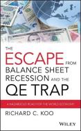 The Escape from Balance Sheet Recession and the QE Trap di Richard C. Koo edito da John Wiley & Sons Inc