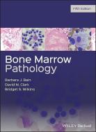 Bone Marrow Pathology di Barbara J. Bain, David M. Clark, Bridget S. Wilkins edito da Wiley John + Sons