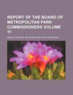 Report of the Board of Metropolitan Park Commissioners Volume 11 di Massachusetts Commission edito da Rarebooksclub.com