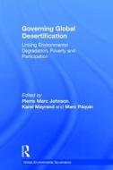 Governing Global Desertification di Pierre Marc Johnson edito da Taylor & Francis Ltd