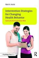 Intervention Strategies for Changing Health Behavior di Mark H. Anshel edito da Routledge