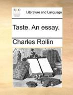 Taste. An Essay di Charles Rollin edito da Gale Ecco, Print Editions