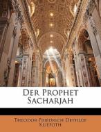 Der Prophet Sacharjah. di Theodor Friedrich Dethlof Kliefoth edito da Nabu Press