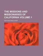The Missions And Missionaries Of Califor di Zephyrin Engelhardt edito da Rarebooksclub.com