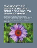 Fragments To The Memory Of The Late Rich di James Montgomery edito da Rarebooksclub.com