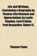 Life And Writings, Containing A Biograph di Thomas Paine edito da General Books