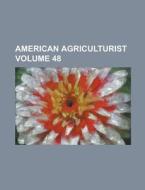 American Agriculturist Volume 48 di Anonymous edito da Rarebooksclub.com