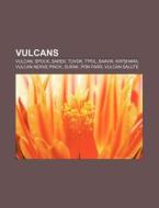 Vulcans: Vulcan, Spock, Sarek, Tuvok, T'pol, Saavik, Kir'shara, Vulcan Nerve Pinch, Surak, Pon Farr, Vulcan Salute di Source Wikipedia edito da Books Llc, Wiki Series