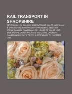 Rail Transport In Shropshire: Severn Val di Books Llc edito da Books LLC, Wiki Series