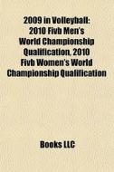 2009 In Volleyball: 2010 Fivb Men's Worl di Books Llc edito da Books LLC, Wiki Series