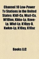 Channel 10 Low-power Tv Stations In The di Books Llc edito da Books LLC