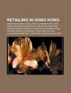 Retailing In Hong Kong: Markets In Hong di Books Llc edito da Books LLC, Wiki Series
