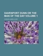 Davenport Dunn or the Man of the Day Volume 1 di Charles James Lever edito da Rarebooksclub.com
