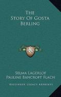 The Story of Gosta Berling di Selma Lagerlof edito da Kessinger Publishing