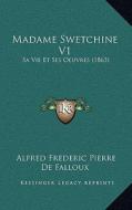 Madame Swetchine V1: Sa Vie Et Ses Oeuvres (1863) di Alfred Frederic Pierre De Falloux edito da Kessinger Publishing