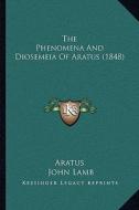 The Phenomena and Diosemeia of Aratus (1848) di Aratus edito da Kessinger Publishing