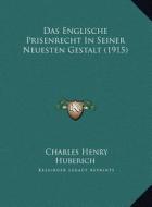 Das Englische Prisenrecht in Seiner Neuesten Gestalt (1915) di Charles Henry Huberich edito da Kessinger Publishing