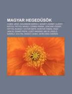 Magyar Hegedus K: Hubay Jeno, Goldmark K di Forr?'s Wikipedia edito da Books LLC, Wiki Series