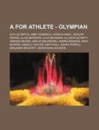 A For Athlete - Olympian: 2010 Olympics, di Source Wikia edito da Books LLC, Wiki Series
