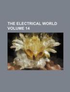 The Electrical World Volume 14 di Books Group edito da Rarebooksclub.com
