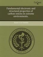 Fundamental Electronic And Structural Properties Of Carbon Onions In Extreme Environments. di Raied A Al-Duhileb edito da Proquest, Umi Dissertation Publishing