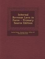Internal Revenue Laws in Force edito da Nabu Press