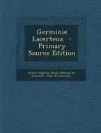Germinie Lacerteux di Ernest Augustus Boyd, Edmond De Goncourt, Jules De Goncourt edito da Nabu Press