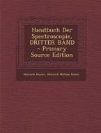 Handbuch Der Spectroscopie, Dritter Band di Heinrich Kayser, Heinrich Mathias Konen edito da Nabu Press