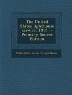 United States Lighthouse Service, 1915 edito da Nabu Press