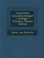 Amaranth, Einundzwanzigste Auflage di Oskar Von Redwitz edito da Nabu Press