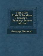 Storia Dei Fratelli Bandiera E Consorti di Giuseppe Ricciardi edito da Nabu Press