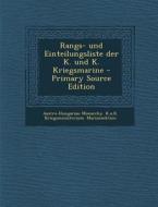 Rangs- Und Einteilungsliste Der K. Und K. Kriegsmarine - Primary Source Edition edito da Nabu Press