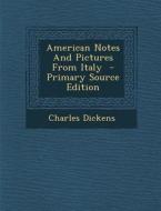 American Notes and Pictures from Italy di Charles Dickens edito da Nabu Press