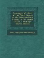 Genealogy of a Part of the Third Branch of the Schermerhorn Family in the United States - Primary Source Edition di Louis Younglove Schermerhorn edito da Nabu Press
