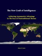 The New Craft of Intelligence di Robert D. Steele, Strategic Studies Institute edito da Lulu.com