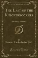 The Last Of The Knickerbockers di Herman Knickerbocker Viele edito da Forgotten Books