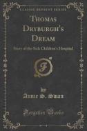 Thomas Dryburgh's Dream di Annie S Swan edito da Forgotten Books